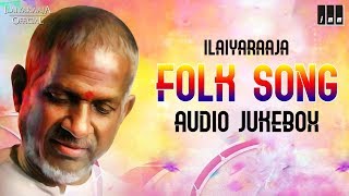 Ilaiyaraaja Folk Songs |Evergreen Tamil Hits | Kamal Haasan, Rajinikanth | SPB |Ilaiyaraaja Official