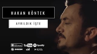 HAKAN KÖNTEK - AYRILDIK İŞTE