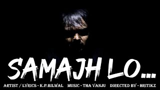 SAMAJH LO....  |  AGYAATAK | Hip Hop Song 2019