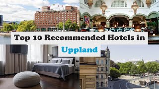 Top 10 Recommended Hotels In Uppland | Top 10 Best 5 Star Hotels In Uppland