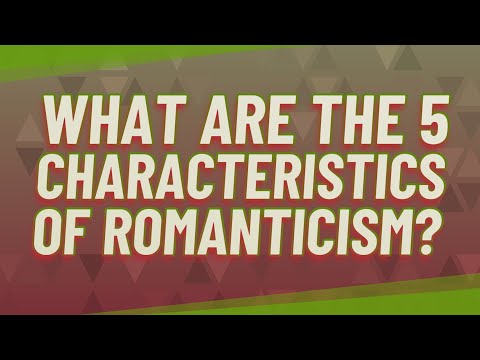 What are the 5 characteristics of romanticism?