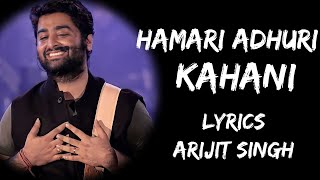 Hamari Adhuri Kahani (Lyrics) - Arijit Singh | Lyrics Tube