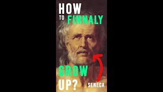 Seneca on how to grow up #seneca #stoicism