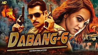 Dabang 6 - Latest Blockbuster Hindi  Action Movie | Salman Khan New Released Hin