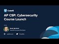 CodeHS Webinar: AP CSP Cybersecurity Course Overview