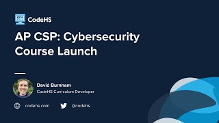 CodeHS Webinar: AP CSP Cybersecurity Course Overview
