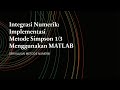 INTEGRASI NUMERIK || IMPLEMENTASI METODE SIMPSON 1/3 DENGAN MENGGUNAKAN MATLAB