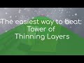 The easiest way to do: Tower of Thinning Layers