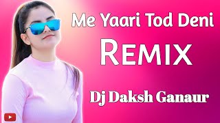 Yaari Tod Deni Tu Bdmasi Krta Dj Daksh Mix 2020