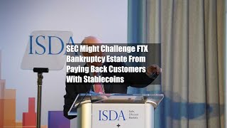 SEC Might Challenge FTX Bankruptcy Estate From Paying Back Customers With Stablecoins