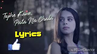 Tujhe Kaise Pata na Chala Lyrics | Meet Bros | Asees Kaur | Manjul