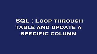SQL : Loop through table and update a specific column