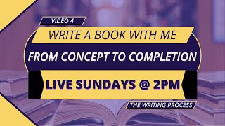 Write A Book With Me: From Concept To Completion EP 4