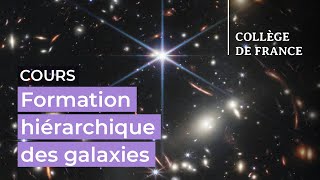 Formation hiérarchique des galaxies (11) - Françoise Combes (2022-2023)