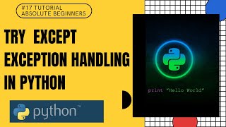 #17 Try Except Exception Handling in Python | Python Tutorial For Absolute Beginners In Hindi