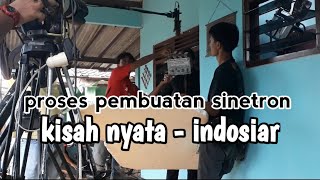 Proses pembuatan film sinetron kisah nyata - indosiar