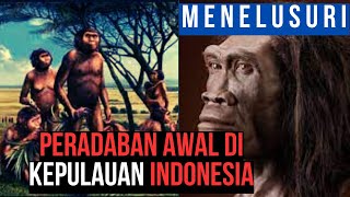 KELAS X - MENELUSURI PERADABAN AWAL DI KEPULAUAN INDONESIA | SEJARAH INDONESIA BAB 1