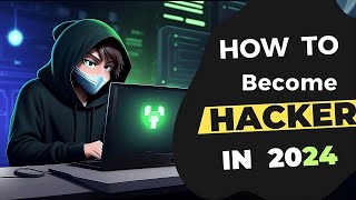 How to Become Hacker in 2024 | blackhat