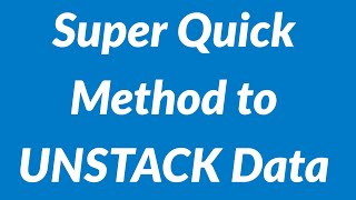 Super Quick Method to UNSTACK One Column of Data into Multiple Columns