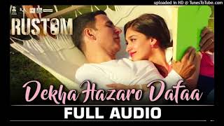 Dekha Hazaro Dafaa(Full Song) 💖 Rustom 💖 Best of Arijit Singh 💖 Akshay-Ileana 💖 320Kbps