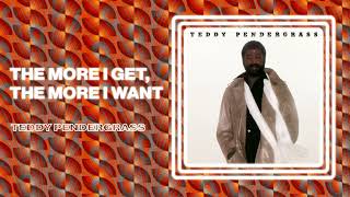 Teddy Pendergrass - The More I Get The More I Want (Official Audio)