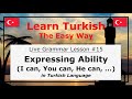 Expressing Ability (I can, You can, We can, etc.) in Turkish Language (Grammar Lesson #15)