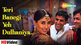 Teri Banegi Yeh Dulhaniya (HD) | Dosti (2005) | Akshay Kumar, Kareena Kapoor Wedding Songs