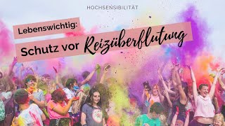 Hochsensibel – Warum es lebenswichtig ist, dich vor Reizüberflutung zu schützen