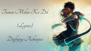 Tumse Milne Ko Dil Karta Hai Cover (Lyrics) ▪ Digbijoy Acharjee ▪ Phool Aur Kaante