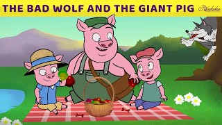 The Bad Wolf and The Giant Pig & Three Little Pigs 2 | Bedtime Stories for Kids | Fairy Tales