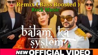 BALAM KA SYSTEM - Remix | Fazilpuria & Afsana Khan | Rock Music |  Hindi Song 2021 Bass Boosted Song