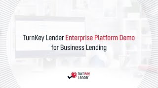 TurnKey Lender Enterprise Platform Demo for Business Lending