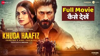 Khuda Haafiz Chapter 2 Agni Pariksha Full Movie HD OTT Platform, How to download watch कैसे देखें