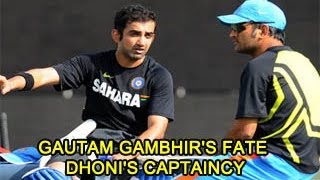 Gambhir's fate for Dhoni's captaincy succeed