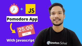 #12 | How to Create a Pomodoro Timer in JavaScript | JavaScript Projects | Newton School | Gagan