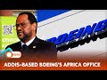 ADDIS-BASED BOEING'S AFRICA OFFICE