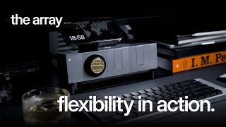 the array | flexibility in action