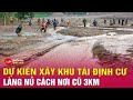 Tin tức 24h mới.Tin Tối 13/9: Dự kiến xây khu tái định cư Làng Nủ cách nơi cũ 3 km | Tin24