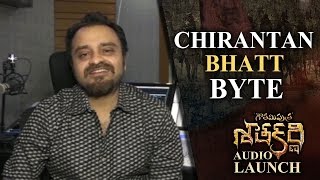Music Director Chirantan Bhatt Byte About Gautamiputra Satakarni Audio | Lahari Music | T-Series
