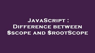 JavaScript : Difference between $scope and $rootScope