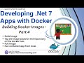 Developing .Net 7 apps with Docker | Building Docker Images for .NET Core Apps | docker hub | Part 4