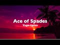 Ace Of Spades- Yugo (LYRICS)