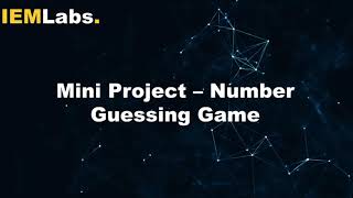 Mini Project Creating a simple Number Guessing Game | Python | Tutorial | IEMLabs