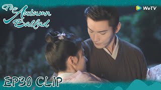 The Autumn Ballad | Clip EP30 | Qiu Yan is knocked unconscious by Liang Yi?!  | WeTV | ENG SUB