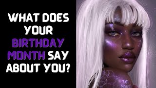 WHAT'S YOUR BIRTHDAY MONTH SAY ABOUT YOU? (Personality Test)