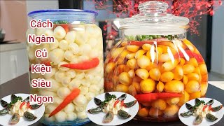 Bí quyết ngâm củ kiệu siêu ngon (củ kiệu ngâm mắm đường và củ kiệu ngâm giấm).