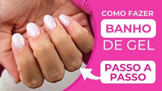 ✅COMO FAZER BANHO DE GEL PASSO A PASSO COMPLETO (TODAS AS UNHAS)