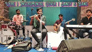 Uyire | Instrumental Cover | Sandy \u0026 Band