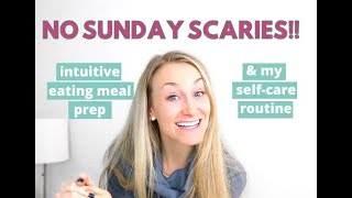 NO SUNDAY SCARIES! Intuitive Eating Meal Prep & Self-Care