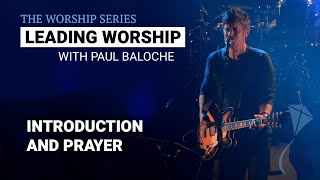 Leading Worship - Introduction and Prayer | Paul Baloche